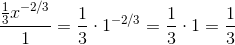 \frac{\frac 13 x^{-2/3} }{1}= \frac13 \cdot 1^{-2/3} = \frac 13 \cdot 1 = \frac 13