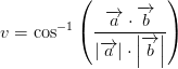 v=\cos^{-1}\left ( \frac{\overrightarrow{a}\cdot \overrightarrow{b}}{\left | \overrightarrow{a} \right |\cdot\left | \overrightarrow{b} \right |} \right )