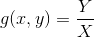 g(x,y) = \frac{Y}{X}