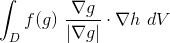 \int_{D} f(g) \ \frac{\nabla g}{|\nabla g|} \cdot \nabla h \ dV