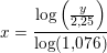\small x=\frac{\log\left ( \frac{y}{2,25} \right )}{\log(1{,}076)}