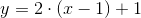 y=2\cdot (x-1)+1