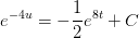 e^{-4u}=-\frac{1}{2}e^{8t}+C