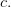 c.