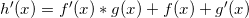 \small h'(x) = f'(x)*g(x) + f(x) + g'(x)