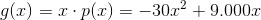 g(x)=x\cdot p(x)=-30x^2+9.000x