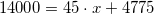 \small 14000 = 45\cdot x + 4775