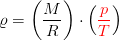 \varrho =\left (\frac{M}{R} \right )\cdot \left ( {\color{Red} \frac{p}{T}} \right )
