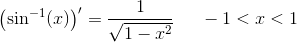 \left (\sin^{-1}(x) \right ){}'=\frac{1}{\sqrt{1-x^2}}\; \; \; \; \; -1< x<1