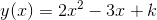 y(x)=2x^2-3x+k