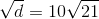\sqrt{d}=10\sqrt{21}