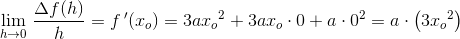 \underset{h \to 0 }{\lim} \; \frac{\Delta f(h)}{h}=f{\, }'(x_o)=3a{x_o}^2+3ax_o\cdot 0+a\cdot 0^2=a\cdot \left (3{x_o}^2 \right )