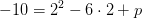 -10=2^2-6\cdot 2+p