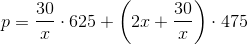 p=\frac{30}{x}\cdot 625+\left ( 2x+\frac{30}{x} \right )\cdot 475