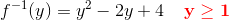 f^{-1}(y)=y^2-2y+4\; \; \; \;\mathbf{\color{Red} y\geq1}
