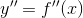 y'' = f''(x)