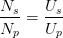 \frac{N_s}{N_p}=\frac{U_s}{U_p}\mathbf{}