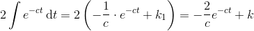 2\int e^{-ct}\, \mathrm{d}t=2\left ( -\frac{1}{c}\cdot e^{-ct}+k_1 \right )=-\frac{2}{c}e^{-ct}+k