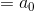 =a_0