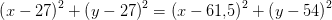 \left (x-27 \right )^2+\left (y-27 \right )^2=\left (x-61{,} 5 \right )^2+\left (y-54 \right )^2