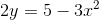 2y = 5-3x^2