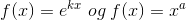 f(x) =e^{kx}\;og\; f(x) = x^{a}