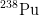 _{ }^{238}\textrm{Pu}