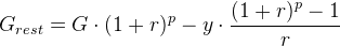 G_{rest}=G\cdot (1+r)^p-y\cdot \frac{(1+r)^p-1}{r}