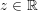 \small \small z\in \mathbb{R}