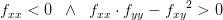 f_{xx}<0\; \; \wedge\; \;f_{xx}\cdot f_{yy}-{f_{xy}}^2>0