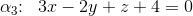 \alpha _3\! \! :\; \; 3x-2y+z+4=0