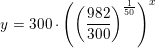 \small y=300\cdot \left (\left ( \frac{982}{300} \right )^\frac{1}{50} \right )^x