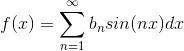 f(x)=\sum_{n=1}^{\infty }b_nsin(nx) dx