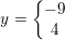 \small y=\left\{\begin{matrix} -9\\4 \end{matrix}\right.