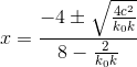 x=\frac{-4\pm\sqrt{\frac{4c^2}{k_0k}}}{8-\frac{2}{k_0k}}