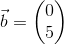 \vec{b}=\begin{pmatrix} 0 \\ 5 \end{pmatrix}