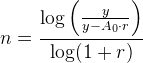 n=\frac{\log\left (\frac{y}{y-A_0\cdot r} \right )}{\log(1+r)}