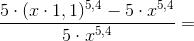\frac{5\cdot (x\cdot 1,1)^{5,4}-5\cdot x^{5,4}}{5\cdot x^{5,4}}=