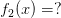 f_2(x)=?