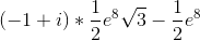 (-1+i)*\frac{1}{2}e^8\sqrt{3}-\frac{1}{2}e^8