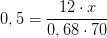 0,5=\frac{12\cdot x}{0,68\cdot 70}