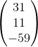 \begin{pmatrix} 31 \\ 11\\ -59 \\ \end{pmatrix}