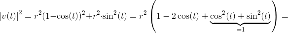 \left | v(t) \right |^2=r^2(1-\cos(t))^2+r^2\cdot \sin^2(t)=r^2\left ( 1-2\cos(t)+\underset{=1}{\underbrace{\cos^2(t)+\sin^2(t)}} \right )=