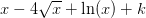 x-4\sqrt{x}+\ln(x)+k