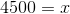 4500=x