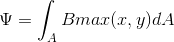 \Psi =\int_{A}^{ } Bmax(x,y)dA