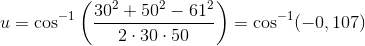 u=\cos^{-1}{\left ( \frac{30^2+50^2-61^2}{2\cdot 30\cdot 50} \right )}=\cos^{-1}(-0,107)