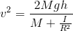 v^{2}=\frac{2Mgh}{M+\frac{I}{R^{2}}}
