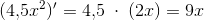 (4{,}5x^2){}'=4{,}5\; \cdot \; (2x)=9x