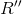 R{}''